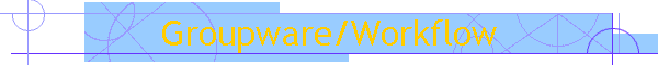 Groupware/Workflow